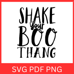 shake your boo thang svg, halloween svg, halloween quote clipart, scary vibes, halloween vibes, funny svg, cute ghost