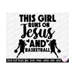 basketball girl svg png this girl runs on jesus and basketball