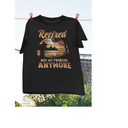 retired not my problem anymore photographer vintage t-shirt, photographer shirt, shirts for retirees, retired photograph