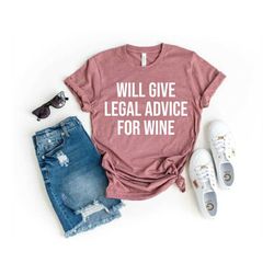 law school college student gift law student graduation gift will give legal advice for wine unisex shirt - lawyer shirt