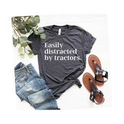 tractor gift, gift for farmer, farmer gift, tractor shirt, funny farmer shirt, easily distracted by tractors, farm shirt