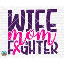 wife mom fighter svg, breast cancer svg, cancer awareness svg, cancer survivor svg, cancer ribbon svg, fight cancer cric