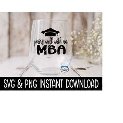 pairs well with an mba svg, graduation wine glass svg files, png instant download, cricut cut file, silhouette file down
