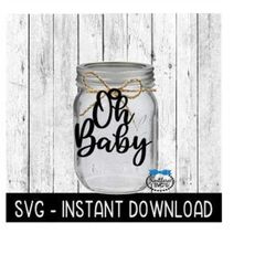 oh baby svg, baby shower glass jar tag svg file, glass jar tag svg, instant download, cricut cut file, silhouette cut fi