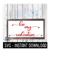 be my valentine hearts farmhouse valentine's day svg files, instant download, cricut cut files, silhouette cut files, do