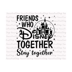 stay together svg, friends trip svg, family trip svg, magical castle svg, making memories together svg, friend trip shir
