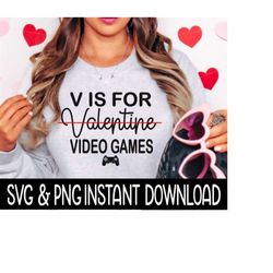 valentine's day svg, v is for valentine video games png, tee shirt png instant download, cricut cut files, silhouette cu