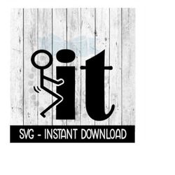 fck it, sarcastic funny svg, wine glass svg, funny svg, instant download, cricut cut files, silhouette cut files, downlo