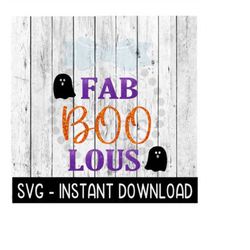 halloween svg, farmhouse svg, fab boo lous tee shirt svg files, instant download, cricut cut files, silhouette cut files