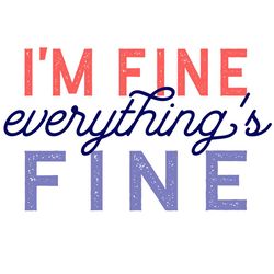 im fine everything fine svg, fine design svg