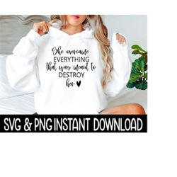 she overcame everything that was meant to destroy her svg, inspirational png, instant download, cricut cut files, silhou