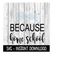 because home school svg, funny wine quotes svg files, instant download, cricut cut files, silhouette cut files, download