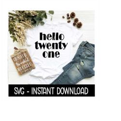 hello twenty one svg, 21 tee shirt svg files, funny wine glass svg instant download, cricut cut files, silhouette cut fi