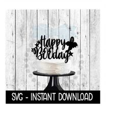 cake topper svg file, happy booday halloween cake topper svg, instant download, cricut cut files, silhouette cut files,