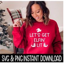 let's get elfin lit christmas svg, christmas svg file, christmas png instant download, cricut cut file, silhouette cut f