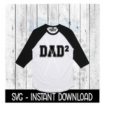 dad 2 svg, dad two kids tee shirt svg, father's day svg, instant download, cricut cut files, silhouette cut files, downl