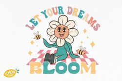 let your dreams bloom