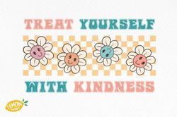 treat yourself with kindness sublimation