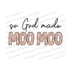 so god made moo moo png, retro sublimation, floral mama png, mom sublimation png, mama shirt design, mother's day png, s