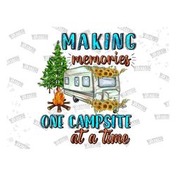 making memories one campsite at a time png, camping caravan sublimation png, camper png, camping png, camping png print,