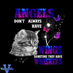 Angels Dont Always Have Wings Svg, Animal Svg, Sometime They Have Whiskers Svg, Cat Svg, Angles Svg, Wings Svg,Whiskers
