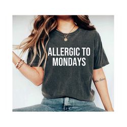 allergic to mondays shirt unisex shirt shirts with sayings mom shirt monday shirt monday tshirt shirts for women tshirt