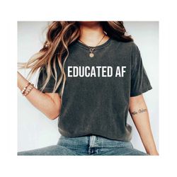 masters degree graduation shirt college grad educated af - college graduation shirt college graduation gift grad school