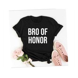 bro of honor shirt brother of the bride unisex shirt bachelor party shirts brother in law gift wedding party shirt gift