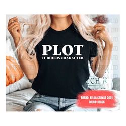 plot it builds character unisex shirt theatre shirt theatre gift funny shirt actor shirt book lover t shirts book lover