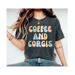 corgi shirt corgi dog corgi gift corgi mom shirt corgi gift corgi clothing corgi mom corgi tee corgi shirts