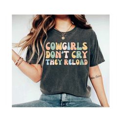 cowgirls don't cry they reload unisex shirt country shirt cowgirl shirts cowgirl outfit rodeo shirt western shirt cowgir