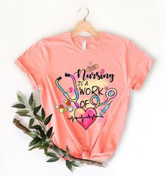 nursing is a work of heart shirt, nurse life shirt, nursing school graduation gift,,gift for nurse, future nurse, rn gra