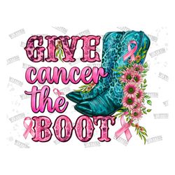 give cancer the boot png sublimation design, cancer awareness png, breast cancer png, western cancer png, cancer ribbon