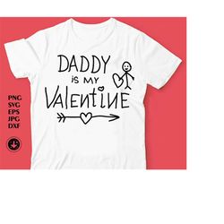 daddy is my valentine svg baby valentine day svg cut file for cricut and silhouette valentines day, heart, girl, baby, b