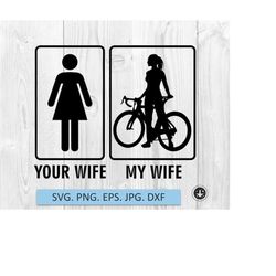 your wife my wife svg,girl bicycle,bike svg,sports wife svg files for cricut,silhouette,laser cut,sublimation,dxf,eps,pn