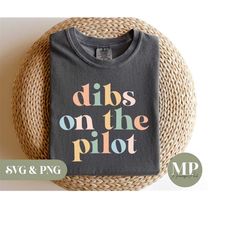 dibs on the pilot | funny pilot wife/girlfriend svg & png