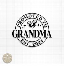 promoted to grandma svg first time grandma svg grandma est. 2024 svg pregnancy announcement svg new baby svg grandma to