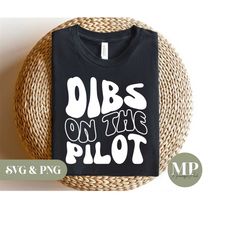 dibs on the pilot | funny pilot wife/girlfriend svg & png