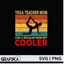 yoga mom like a regular mom but cooler png, mother's day png, yoga mama png, yoga mom, gift for yoga mom, yoga mom png s