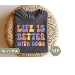 life is better with dogs | funny dog svg & png