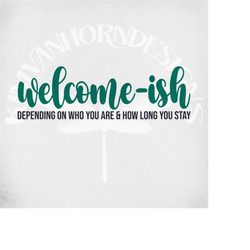 welcome-ish depending on who you are & how long you stay svg and dxf cut files. printable png and mirrored jpeg. instant