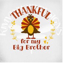 thanksgiving svg, thankful for my big brother svg, matching sibling designs, svg, dxf, png and printable jpeg for iron o