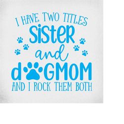 sister and dog mom svg, cut files for cricut & silhouette, mirrored jpeg, printable png, instant download