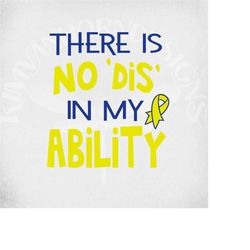 down syndrome svg, there is no dis in my ability, cut files for cricut & silhouette, mirrored jpeg, printable png, insta