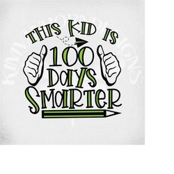100 days smarter svg, school svg, this kid is 100 days smarter, 100th day of school svg, dxf png, printable iron on for