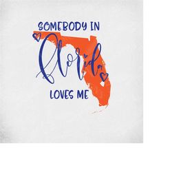 florida svg, somebody in florida loves me, cut files for cricut & silhouette, mirrored jpeg, printable png, instant down