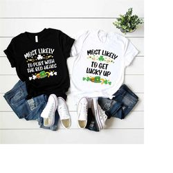 st patricks day family group shirt, funny t-shirt, most likely to matching group shirt, st patricks day gifts, irish clo