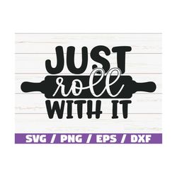 just roll with it svg / cut file / cricut / commercial use / silhouette / clip art / baking svg / kitchen decoration