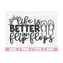 life is better in flip flops svg / cut file / cricut / commercial use / instant download / silhouette / beach svg / summ