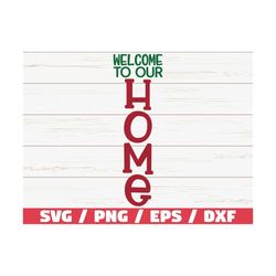 welcome to our home svg / cut file / cricut / commercial use / silhouette / clip art / christmas porch sign svg / vertic